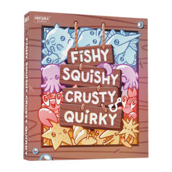 Fishy, Squishy, Crusty & Quirky