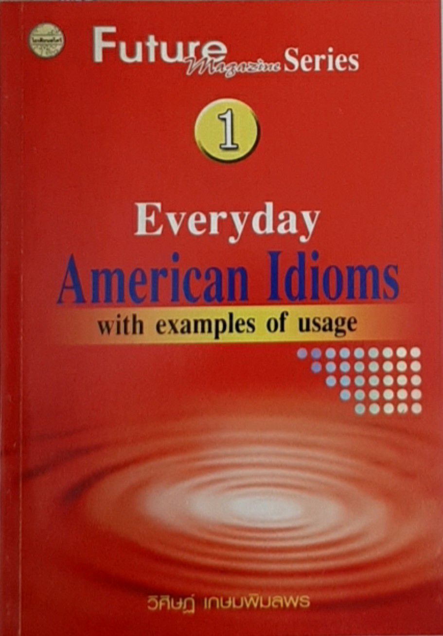 Future Magazine Series 1 Everyday American Idioms With Example of Usage