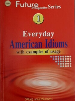 Future Magazine Series 1 Everyday American Idioms With Example of Usage